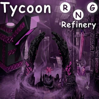 Tycoon RNG: Refinery